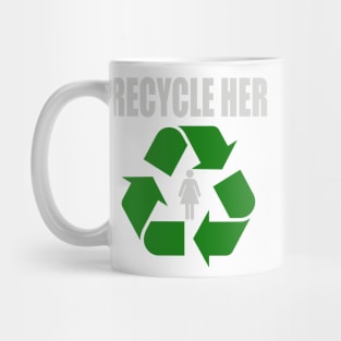 Recycle Her Mug